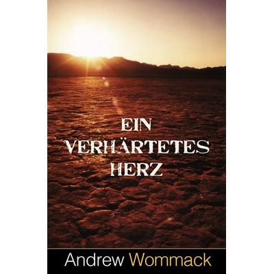 Ein verhärtetes Herz, Taschenbuch von Andrew Wommack, Grace today Verlag, 978-3-95933-230-9