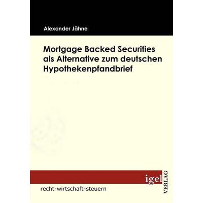 Mortgage Backed Securities als Alternative zum deutschen Hypothekenpfandbrief, Taschenbuch von Alexander Jähne, Igel Verlag Literatur & Wissenschaft,