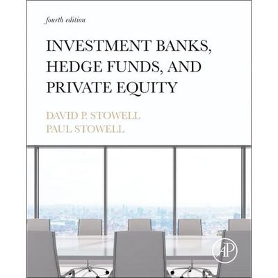 Investment Banks, Hedge Funds, and Private Equity, Gebundene Ausgabe von David P. Stowell,Paul Stowell, Elsevier LTD, 978-0-323-88451-8