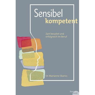 Sensibel kompetent, Taschenbuch von Marianne Skarics, Festland Verlag e.U.