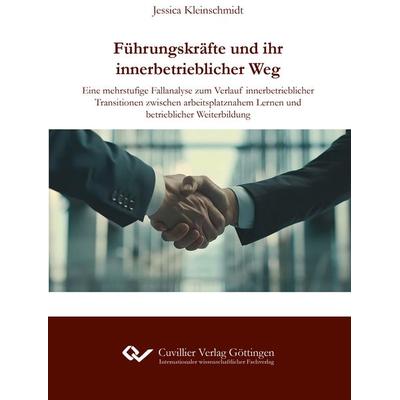 Führungskräfte und ihr innerbetrieblicher Weg, Paperback von Jessica Kleinschmidt, Cuvillier Verlag, 978-3-689-52933-8