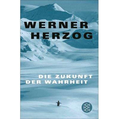 Die Zukunft der Wahrheit, Taschenbuch von Werner Herzog, Fischer Taschenbuch Verlag, 978-3-596-71144-4