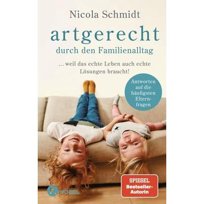 artgerecht durch den Familienalltag, Gebundene Ausgabe von Nicola Schmidt, Kösel, 978-3-466-31190-3