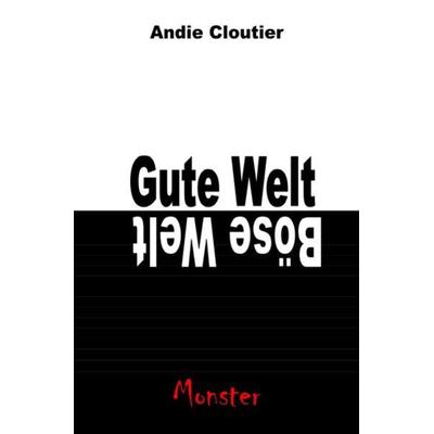 Gute Welt, böse Welt, Taschenbuch von Andie Cloutier, Epubli, 978-3-7485-1246-2