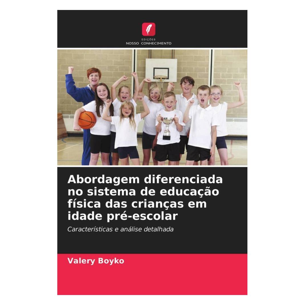 Edicoes Nosso Conhecimento Abordagem diferenciada no sistema de educação física das crianças em idade pré-escolar (Portugiesisch, Softcover, Valery Boyko) (51465142)