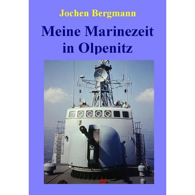 Meine Marinezeit in Olpenitz, Taschenbuch von Jochen Bergmann, Epubli, 978-3-7418-7075-0