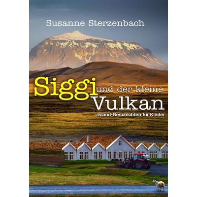 Siggi und der kleine Vulkan, Taschenbuch von Susanne Sterzenbach, Epubli, 978-3-8187-8212-2
