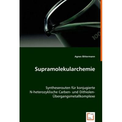 Bittermann, A: Supramolekularchemie, Taschenbuch von Agnes Bittermann, VDM, 978-3-639-01706-9