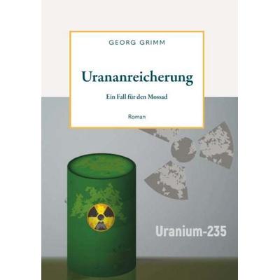 Urananreicherung, Taschenbuch von Georg Grimm, Buchschmiede, 978-3-99192-399-2