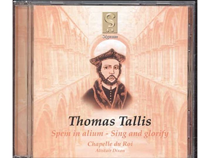 Alistair Dixon, Chapelle du Roi - Spem In Alium / Sing And Glorify