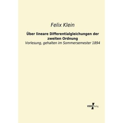 Über lineare Differentialgleichungen der zweiten Ordnung, Taschenbuch von Felix Klein, BoD - Books on Demand, 978-3-95610-487-9