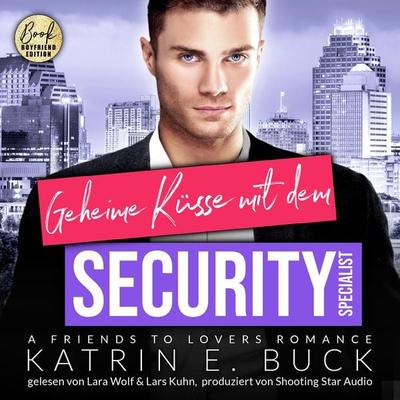 Geheime Küsse mit dem Security-Specialist: A Friends to Lovers Romance - Katrin Emilia Buck, Audio, 9783911276030