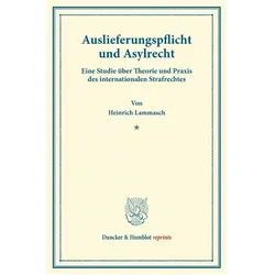 Auslieferungspflicht und Asylrecht., Fachbücher von Heinrich Lammasch