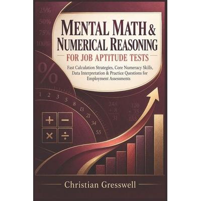 MENTAL MATH & NUMERICAL REASONING FOR JOB APTITUDE TEST, Taschenbuch von Christian Gresswell, Independently Published