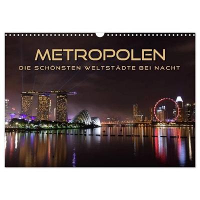 METROPOLEN - die schönsten Weltstädte bei Nacht (Wandkalender 2027 DIN A3 quer), CALVENDO Monatskalender