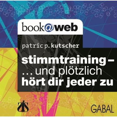 Stimmtraining ... und plötzlich hört dir jeder zu - Patric P. Kutscher, Audio, 9783862003365