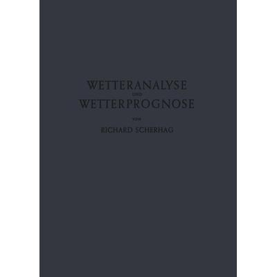 Neue Methoden der Wetteranalyse und Wetterprognose, Taschenbuch von Richard Scherhag, Springer Berlin, 978-3-642-49236-5