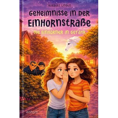 Geheimnisse in der Einhornstraße, Gebundene Ausgabe von Norbert Lingen, Einhorn-Vlg, 978-3-95747-200-7