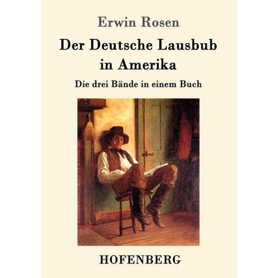 Der Deutsche Lausbub in Amerika, Taschenbuch von Erwin Rosen, Hofenberg, 978-3-7437-0473-2
