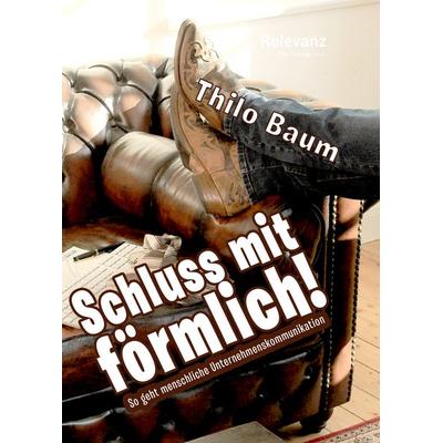 Schluss mit förmlich!, Taschenbuch von Thilo Baum, Relevanz - Der Verlag, 978-3-948560-01-0
