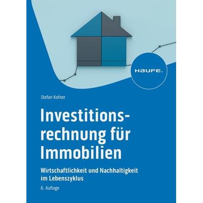 Investitionsrechnung für Immobilien, Taschenbuch von Stefan Kofner, Haufe-Lexware, 978-3-648-17590-3