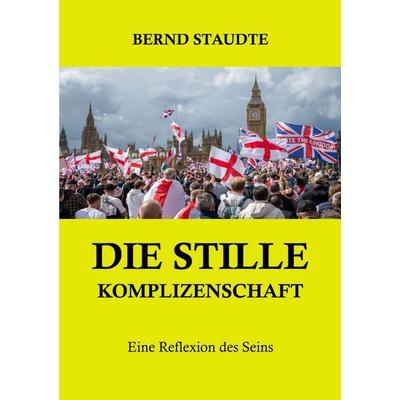 Die stille Komplizenschaft, Taschenbuch von Bernd Staudte, Epubli, 978-3-565-44828-9