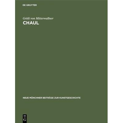 Chaul, Gebundene Ausgabe von Gritli Mitterwallner, De Gruyter, 978-3-11-003275-8