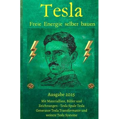 Tesla Freie Energie selber bauen, Taschenbuch von Chris James Carter, Epubli, 978-3-8190-5750-2