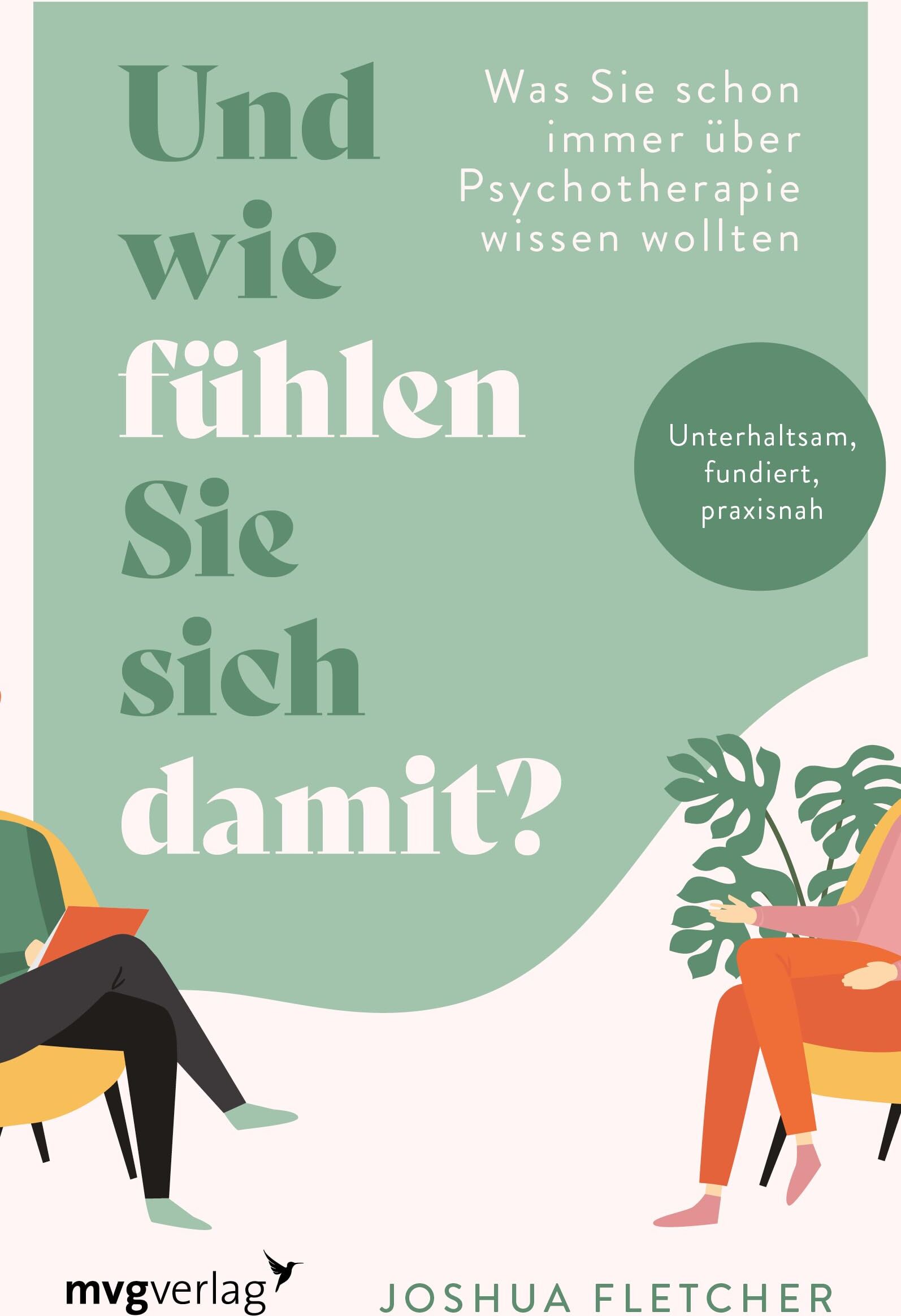 Joshua Fletcher - Und wie fühlen Sie sich damit?: Was Sie schon immer über Psychotherapie wissen wollten. Unterhaltsam, fundiert, praxisnah - Preis vom 09.10.2026 07:28:09 h
