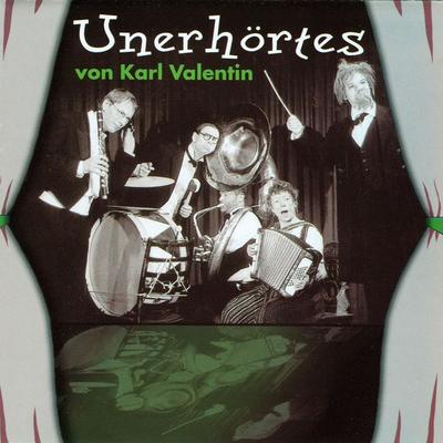 Unerhörtes von Karl Valentin - Karl Valentin, Audio, 4064067304415