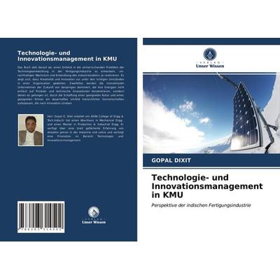 Technologie- und Innovationsmanagement in KMU, Taschenbuch von Gopal Dixit, Verlag Unser Wissen, 978-620-3-31450-2