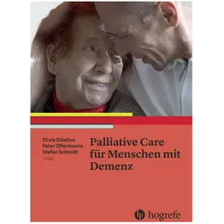 Palliative Care für Menschen mit Demenz, Fachbücher von Olivia Dibelius, Stefan Schmidt, Peter Offermanns