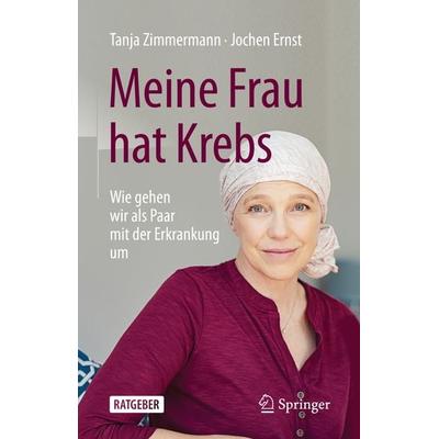 Meine Frau hat Krebs, Taschenbuch von Tanja Zimmermann,Jochen Ernst, Springer Berlin, 978-3-662-63503-2