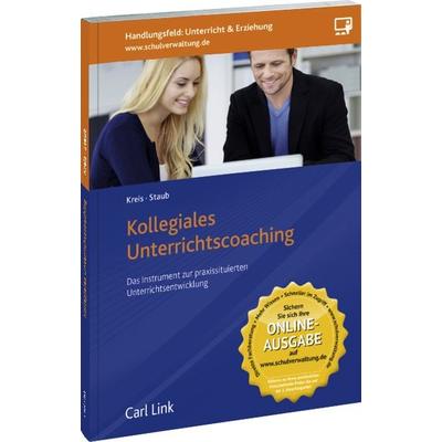 Kollegiales Unterrichtscoaching, Gebundene Ausgabe von Anneliese Kreis,Fritz Staub, Link, Carl, 978-3-556-06980-6