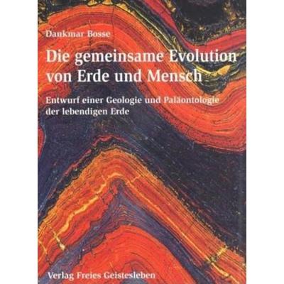 Die gemeinsame Evolution von Erde und Mensch, Gebundene Ausgabe von Dankmar Bosse, Freies Geistesleben, 978-3-7725-1593-4