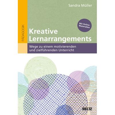 Kreative Lernarrangements, Taschenbuch von Sandra Müller, Beltz Verlagsgruppe GmbH & Co. KG, 978-3-407-63230-2