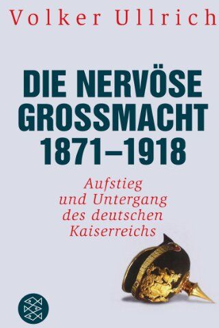 Volker Ullrich - Die nervöse Großmacht 1871 - 1918: Aufstieg und Untergang des deutschen Kaiserreichs - Preis vom 13.10.2026 11:25:28 h