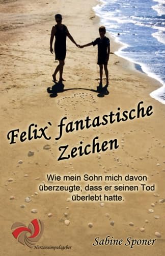 Sabine Sponer - Felix' fantastische Zeichen: Wie mein Sohn mich davon überzeugte, dass er seinen Tod überlebt hatte - Preis vom 14.10.2026 23:07:16 h