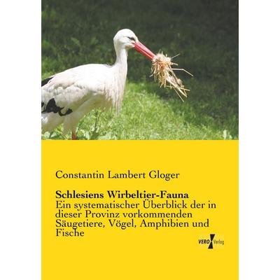 Schlesiens Wirbeltier-Fauna, Taschenbuch von Constantin Lambert Gloger, BoD - Books on Demand, 978-3-95738-111-8