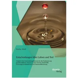 Entscheidungen über Leben und Tod: Vergleich der Entscheidungsfaktoren für die Positionierung gesell, Fachbücher von Nadja Wolf