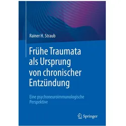 Frühe Traumata als Ursprung von chronischer Entzündung, Fachbücher von Rainer H. Straub