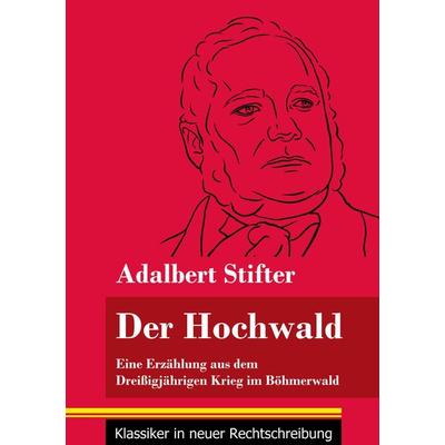 Der Hochwald, Taschenbuch von Adalbert Stifter, Henricus - Edition Deutsche Klassik GmbH, Berlin, 978-3-8478-5006-9