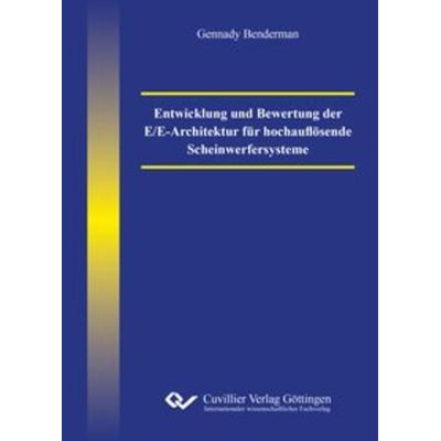 Entwicklung und Bewertung der E/E-Architektur für hochauflösende Scheinwerfersysteme, Taschenbuch von Gennady Benderman, Cuvillier Verlag,