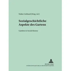 Sozialgeschichtliche Aspekte des Gartens- Gardens in Social History, Fachbücher von Walter Gebhard