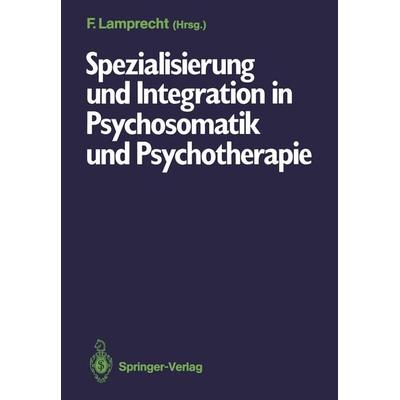 Spezialisierung und Integration in Psychosomatik und Psychotherapie, Taschenbuch von , Springer Berlin, 978-3-540-17079-2