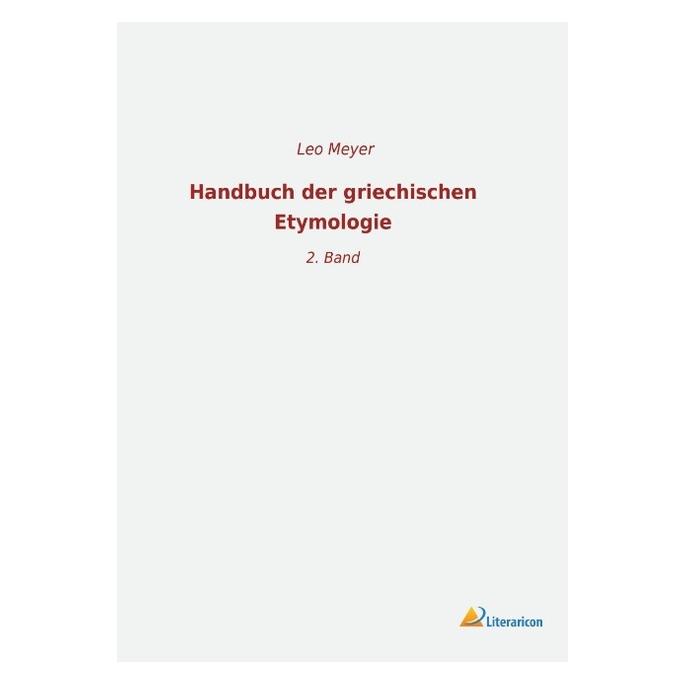 Literaricon Handbuch der griechischen Etymologie (Deutsch, Softcover, Leo Meyer) (56011704)