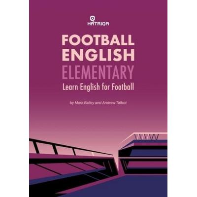 Football English Elementary, Taschenbuch von Andrew Talbot,Mark Bailey, Hatriqa Limited, 978-1-73909-529-1