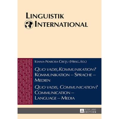 «Quo vadis, Kommunikation?» Kommunikation – Sprache – Medien / «Quo vadis, Communication?» Communication – Language – Media, Gebundene Ausgabe von ,