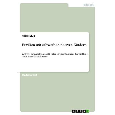 Familien mit schwerbehinderten Kindern, Taschenbuch von Heiko Klug, GRIN, 978-3-640-53188-2