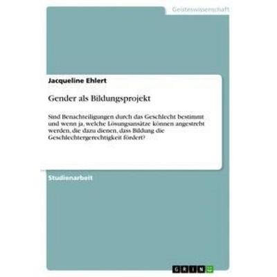 Gender als Bildungsprojekt, Taschenbuch von Jacqueline Ehlert, GRIN, 978-3-668-53028-7